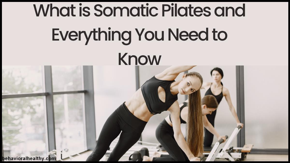What is Somatic Pilates and Everything You Need to Know.jpg